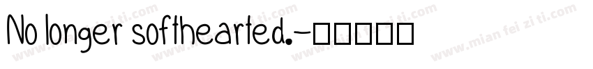 No longer softhearted.字体转换